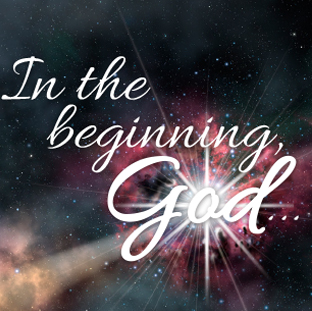 In the beginning, God